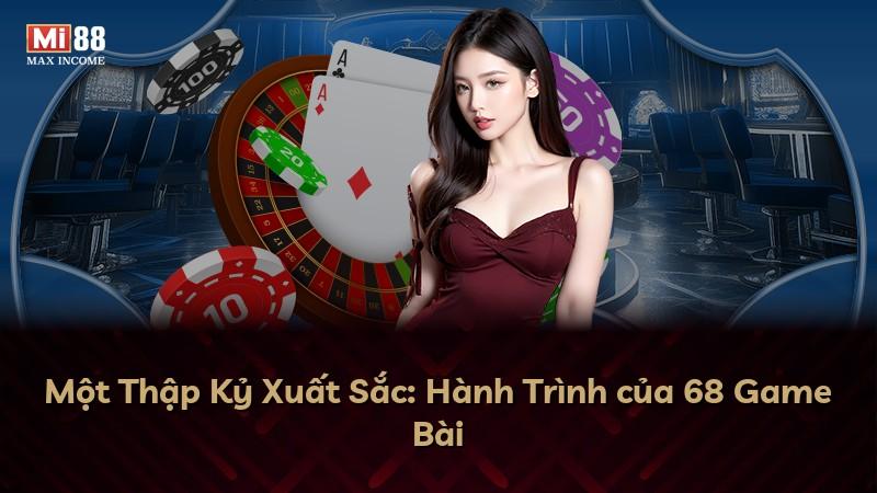 Một Thập Kỷ Xuất Sắc: Hành Trình của 68 Game Bài