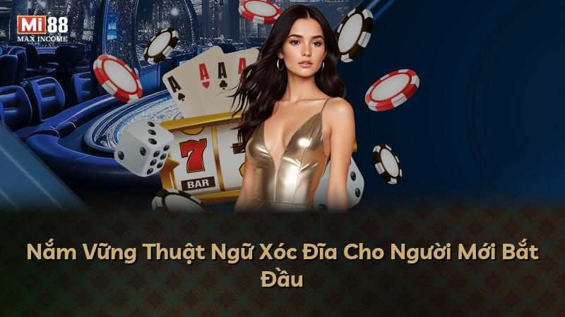 Nắm Vững Thuật Ngữ Xóc Đĩa Cho Người Mới Bắt Đầu