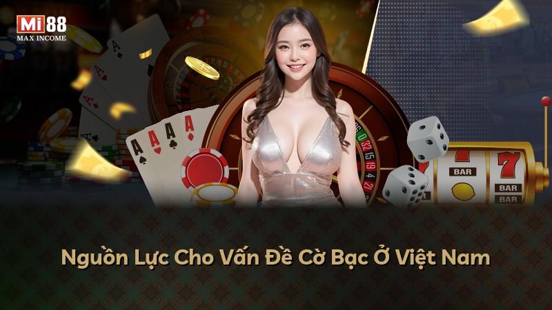 Nguồn Lực Cho Vấn Đề Cờ Bạc Ở Việt Nam
