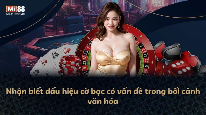 Nhận biết dấu hiệu cờ bạc có vấn đề trong bối cảnh văn hóa