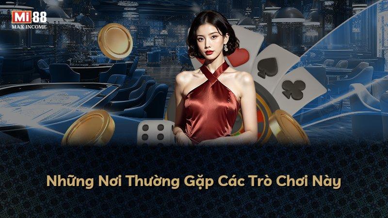 Những Nơi Thường Gặp Các Trò Chơi Này