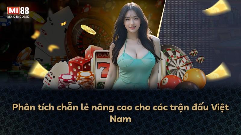 Phân tích chẵn lẻ nâng cao cho các trận đấu Việt Nam