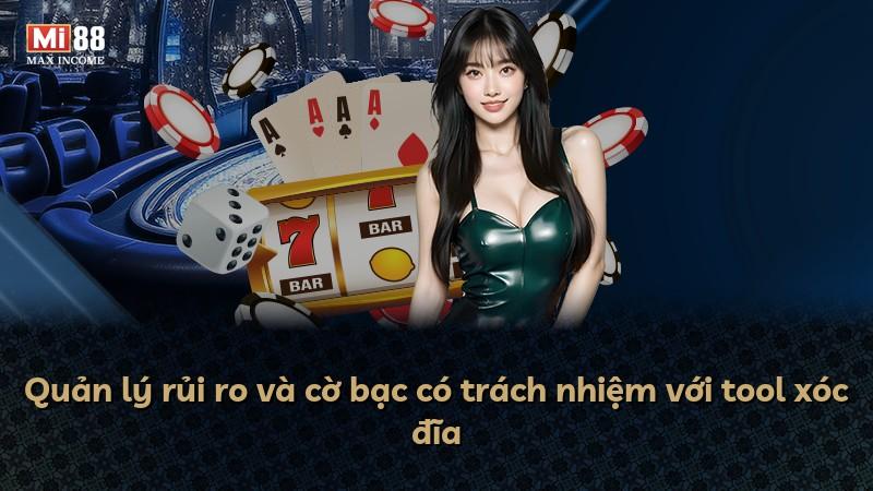 Quản lý rủi ro và cờ bạc có trách nhiệm với tool xóc đĩa