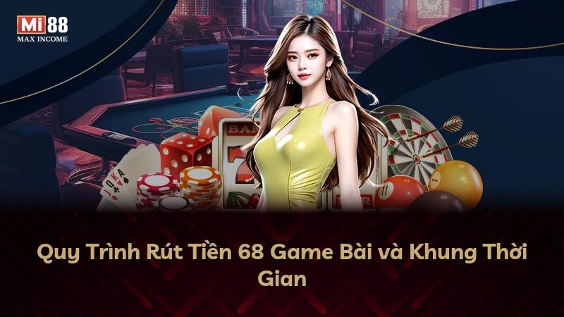 Quy Trình Rút Tiền 68 Game Bài và Khung Thời Gian