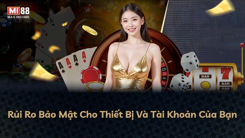 Rủi Ro Bảo Mật Cho Thiết Bị Và Tài Khoản Của Bạn
