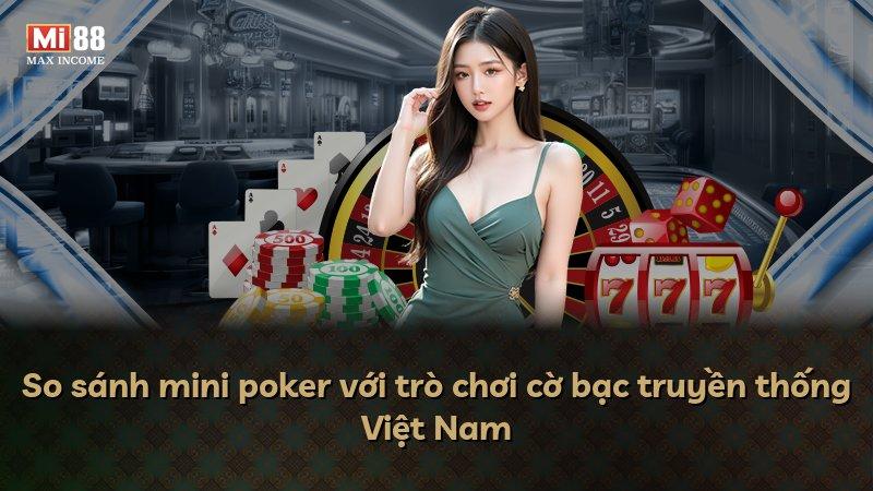 So sánh mini poker với trò chơi cờ bạc truyền thống Việt Nam