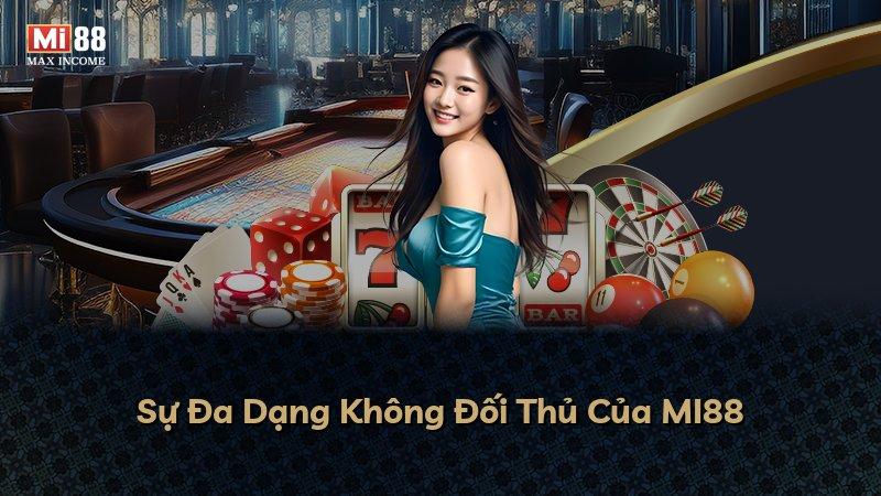 Sự Đa Dạng Không Đối Thủ Của MI88