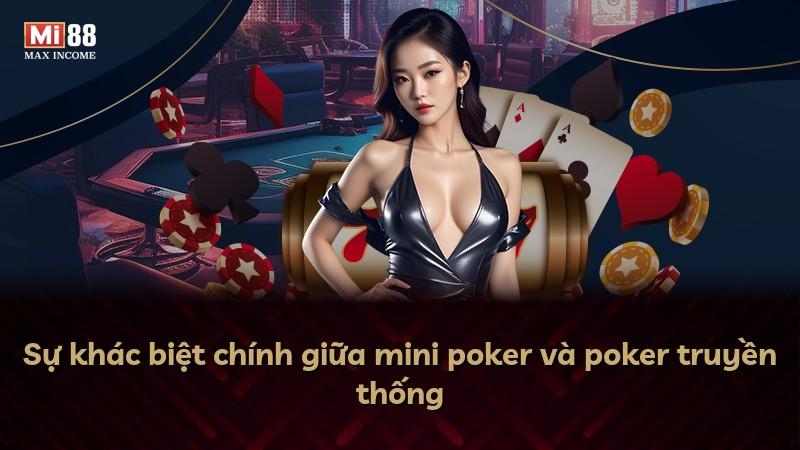 Sự khác biệt chính giữa mini poker và poker truyền thống