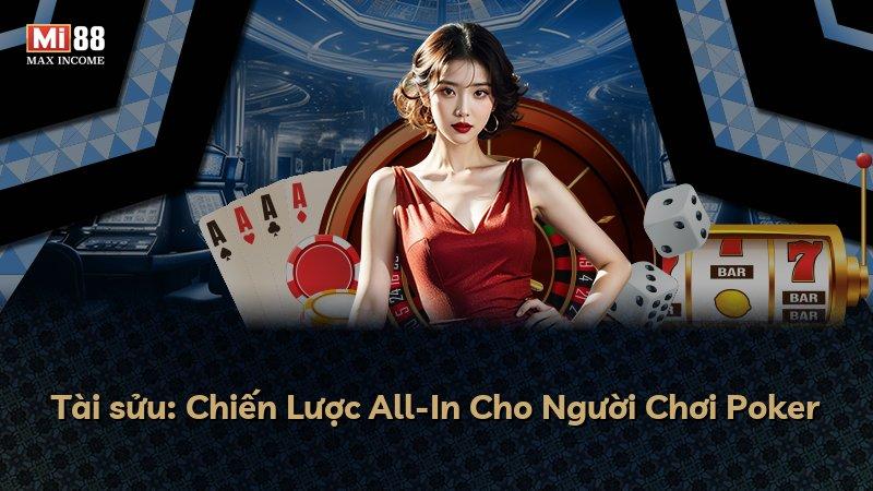 Tài sửu: Chiến Lược All-In Cho Người Chơi Poker