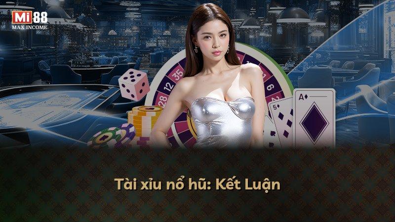 Tài xỉu nổ hũ: Kết Luận