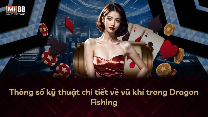Thông số kỹ thuật chi tiết về vũ khí trong Dragon Fishing
