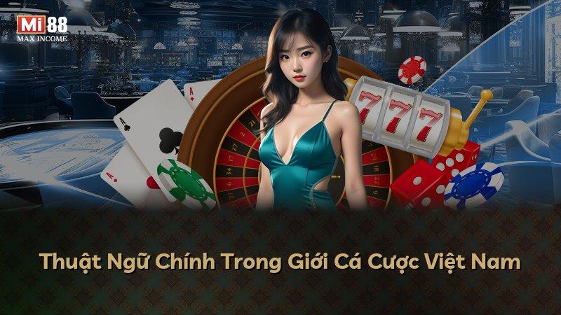 Thuật Ngữ Chính Trong Giới Cá Cược Việt Nam