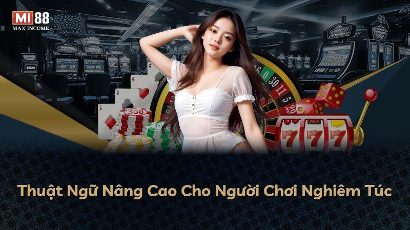 Thuật Ngữ Nâng Cao Cho Người Chơi Nghiêm Túc