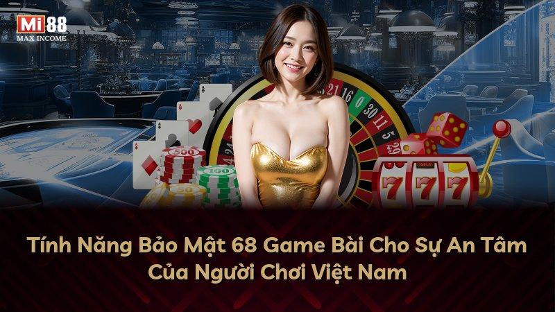Tính Năng Bảo Mật 68 Game Bài Cho Sự An Tâm Của Người Chơi Việt Nam