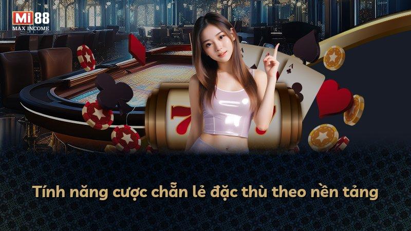 Tính năng cược chẵn lẻ đặc thù theo nền tảng
