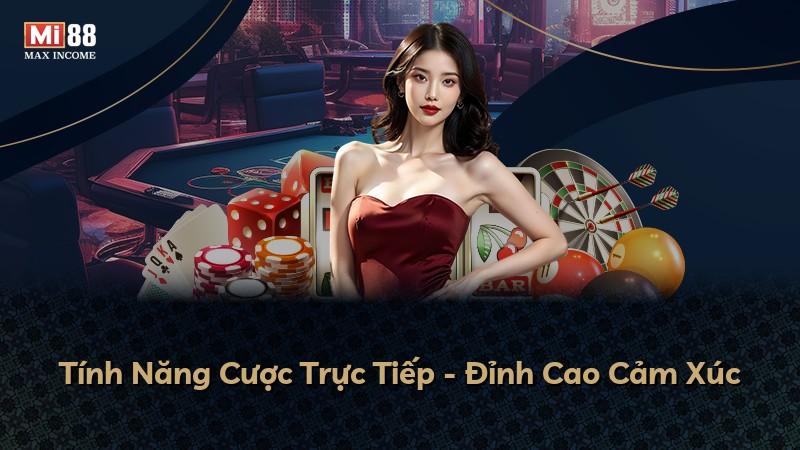 Tính Năng Cược Trực Tiếp - Đỉnh Cao Cảm Xúc