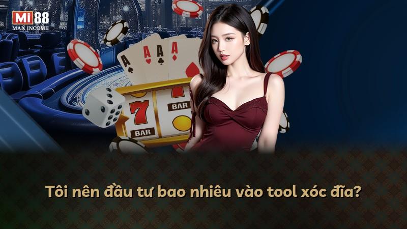 Tôi nên đầu tư bao nhiêu vào tool xóc đĩa?