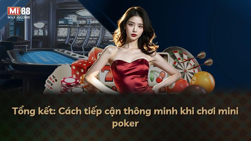 Tổng kết: Cách tiếp cận thông minh khi chơi mini poker