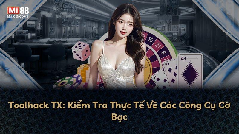 Toolhack TX: Kiểm Tra Thực Tế Về Các Công Cụ Cờ Bạc
