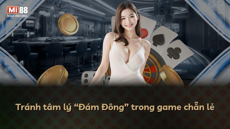 Tránh tâm lý “Đám Đông” trong game chẵn lẻ
