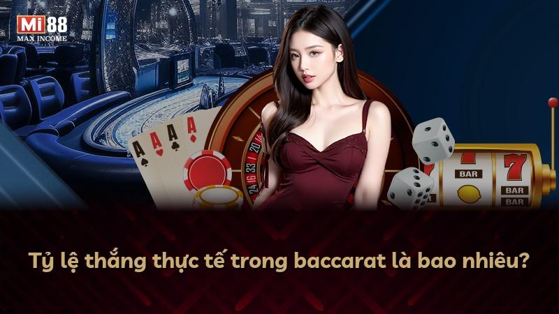 Tỷ lệ thắng thực tế trong baccarat là bao nhiêu?