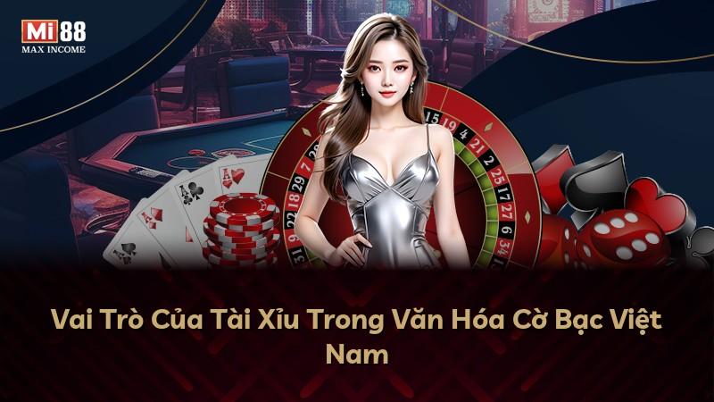 Vai Trò Của Tài Xỉu Trong Văn Hóa Cờ Bạc Việt Nam